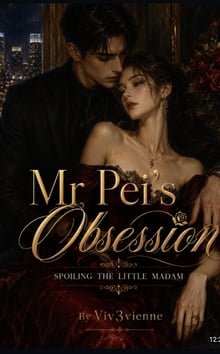 Mr Pei's Obsession; Spoiling His Little Madam — book 1